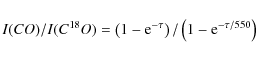 \begin{displaymath}I(CO)/I(C^{18}O) = \left(1-{\rm e}^{-\tau}\right)/\left(1-{\rm e}^{-\tau/550}\right)
\end{displaymath}