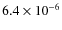 $6.4 \times10^{-6}$