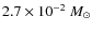 $2.7 \times 10^{-2}~M_\odot$