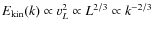 $E_{\rm kin}(k) \propto v^2_{L} \propto L^{2/3} \propto k^{-2/3}$