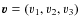 ${\vec v} = (v_1, v_2, v_3)$