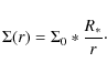 \begin{displaymath}\Sigma(r) = \Sigma_{0} * \frac{R_*}{r}\cdot
\end{displaymath}