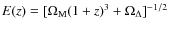 $E(z) = [\Omega_{\rm M} (1+z)^3 + \Omega_{\Delta}]^{-1/2}$