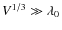 $V^{1/3} \gg \lambda_0$