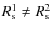 $R_{\rm s}^1 \ne R_{\rm s}^2$