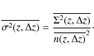\begin{displaymath}%
\overline{\sigma^2(z, \Delta z)} = \frac{{\overline{\Sigma^2(z,\Delta z)}}}
{\overline{n(z, \Delta z)}^2 }\cdot
\end{displaymath}