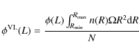 \begin{displaymath}%
\phi^{\rm VL}(L) =
\frac{\phi(L) \int_{R_{\rm min}}^{R_{\rm max}} n(R) \Omega R^2 {\rm d}R}{N}
\end{displaymath}