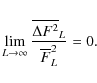\begin{eqnarray*}\lim_ {L \rightarrow \infty} \frac{\overline{\Delta F^2}_L}{\overline{F}_L^2} = 0.
\end{eqnarray*}