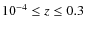 $10^{-4} \leq z \leq 0.3$