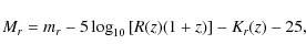 \begin{displaymath}%
M_r = m_r - 5 \log_{10}\left[R(z) (1+z)\right] - K_r(z) - 25,
\end{displaymath}
