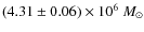 $(4.31 \pm
0.06)\times10^6~M_{\odot}$