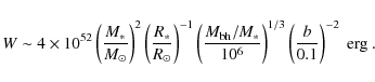 \begin{displaymath}
W\sim 4\times 10^{52}\left(\frac{M_\ast}{M_\odot}\right)^2
...
...^6}\right)^{1/3}
\left(\frac{b}{0.1}\right)^{-2}~\mbox{erg}~.
\end{displaymath}
