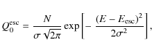 \begin{displaymath}
Q_0^{\rm esc}=\frac{N}{\sigma\sqrt{2\pi}}
\exp\left[-~\frac{(E-E_{\rm esc})^2}{2\sigma^2}\right],
\end{displaymath}