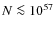 $N \la 10^{57}$