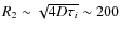 $R_2\sim\sqrt{4D\tau_i}\sim 200$