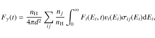 \begin{displaymath}
F_\gamma(t)={n_{\rm H} \over 4 \pi d^2} \sum_{ij} {n_j \ove...
...nt_0^\infty F_i(E_i,t) {v}_i(E_i) \sigma_{ij}(E_i) {\rm d}E_i,
\end{displaymath}