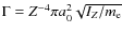 $\Gamma = Z^{-4} \pi a^2_{{\rm0}} \sqrt{I_{ {Z}}/
m_{{\rm e}}}$