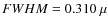 $FWHM = 0.310~\mu$