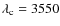 $\lambda_{\rm c} = 3550$