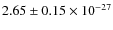 $2.65 \pm 0.15 \times 10^{-27}$