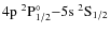 $\rm 4p ~^2P^{\circ}_{1/2}{-}5s ~^2S_{1/2}$