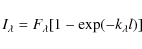 \begin{displaymath}I_{\lambda}=F_{\lambda}[1-\exp(-k_{\lambda}l)]
\end{displaymath}