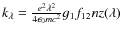 $k_{\lambda}=\frac{e^2\lambda^2}{4\epsilon_0mc^2}g_1f_{12}nz(\lambda)$