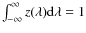 $\int_{-\infty}^{\infty}z(\lambda){\rm d}\lambda=1$
