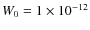$W_0=1\times10^{-12}$