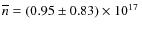 $\overline{n}=(0.95\pm0.83)\times 10^{17}\:$