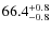 $ 66.4 _{\rm - 0.8 }^{+ 0.8 }$