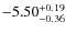 $ -5.50 _{\rm -0.36 }^{+ 0.19 }$
