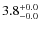 $ 3.8 _{\rm - 0.0 }^{+ 0.0 }$