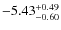$ -5.43 _{\rm -0.60 }^{+ 0.49 }$