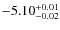 $ -5.10 _{\rm -0.02 }^{+ 0.01 }$