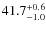 $ 41.7 _{\rm - 1.0 }^{+ 0.6 }$