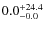 $ 0.0 _{\rm - 0.0 }^{+ 24.4 }$