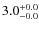 $ 3.0 _{\rm - 0.0 }^{+ 0.0 }$