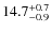 $ 14.7 _{\rm - 0.9 }^{+ 0.7 }$
