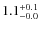 $ 1.1 _{\rm - 0.0 }^{+ 0.1 }$