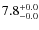 $ 7.8 _{\rm - 0.0 }^{+ 0.0 }$