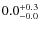 $ 0.0 _{\rm - 0.0 }^{+ 0.3 }$