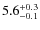 $ 5.6 _{\rm - 0.1 }^{+ 0.3 }$