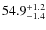 $ 54.9 _{\rm - 1.4 }^{+ 1.2 }$
