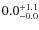 $ 0.0 _{\rm - 0.0 }^{+ 1.1 }$