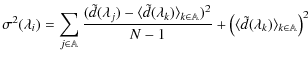 $\displaystyle \sigma^2(\lambda_i)=\sum_{j\in
\mathbb{A}}{\frac{(\tilde{d}(\lamb...
...}})^2}{N-1}}+\left(\langle\tilde{d}(\lambda_k)\rangle_{k\in\mathbb{A}}\right)^2$