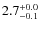 $ 2.7 _{\rm - 0.1 }^{+ 0.0 }$