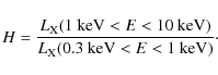 \begin{displaymath}
H=\frac{L_{\rm X}(1~{\rm keV} < E <
10~{\rm keV})}{L_{\rm X}(0.3~{\rm keV}<E<1~{\rm keV})}\cdot
\end{displaymath}