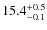 $ 15.4 _{\rm - 0.1 }^{+ 0.5 }$