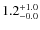 $ 1.2 _{\rm - 0.0 }^{+ 1.0 }$